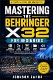 Mastering the Behringer X32 for Beginners: A Practical Guide to Channel Configuration, Bus Routing, Effects Processing, Scene Recall, and Soundcheck Workflow
