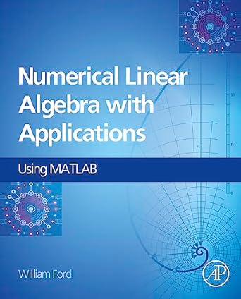 Numerical Linear Algebra with Applications: Using MATLAB and Octave ...