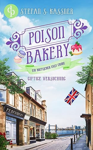 Giftige Versuchung: Ein britischer Cosy Crime (Poison Bakery-Reihe 3) (German Edition) - Stefan S. Kassner