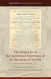  The Dialectic of the Spiritual Exercises of St. Ignatius of Loyola: By Gaston Fessard S.J. (Jesuit Studies: Modernity Through the Prism of Jesuit History, 35)
