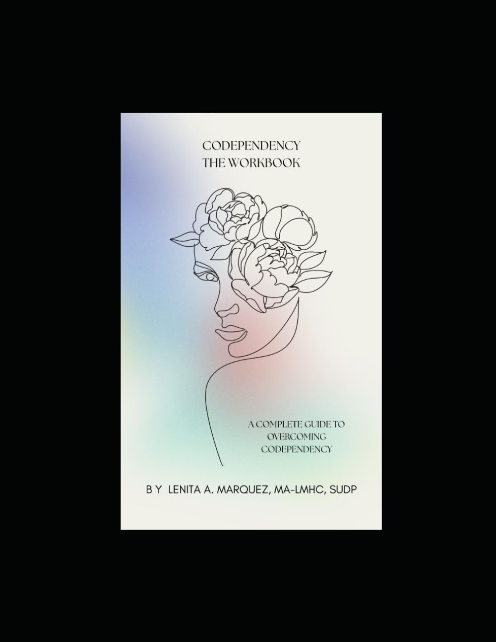 Codependency : the workbook: A complete guide to overcoming codependency