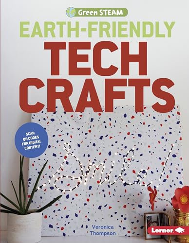 Earth-Friendly Tech Crafts (Green STEAM)