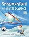 Books for kids: Snowman Paul at the Winter Olympics (Mom's Choice Awards Gold Medal Winner), Kids books age 4-8, Bedtime Stories for kids, beginner readers ... kindergarten, friendship books for kids