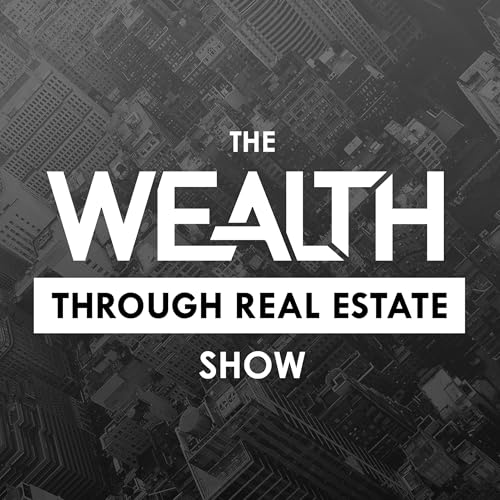 The Wealth Through Real Estate Show Podcast Por El-Ray Noble arte de portada