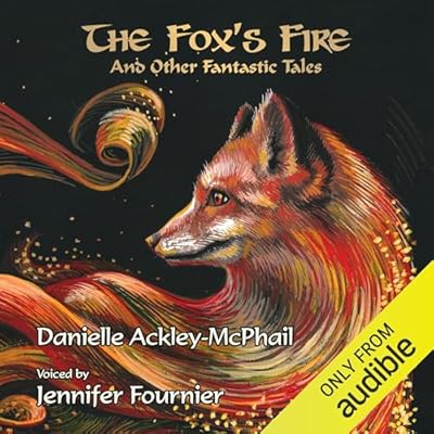 The Fox&rsquo;s Fire: And Other Fantastic Tales