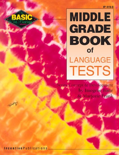 Middle Grade Book of Language Tests (Basic, Not Boring series): Imogene Forte, Marjorie Frank ...