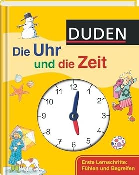 Hardcover Duden. Die Uhr und die Zeit: Erste Lernschritte: Fuhlen und Begreifen Book