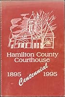 Hamilton County Courthouse Centennial 1895-1995 B0083VMISK Book Cover