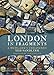 London in Fragments: A Mudlark's Treasures