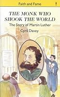 The Monk Who Shook the World: Martin Luther (Stories of Faith & Fame) 1935570935 Book Cover
