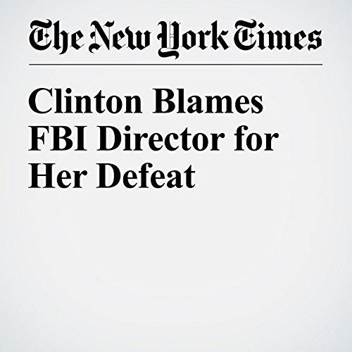 Clinton Blames FBI Director for Her Defeat cover art