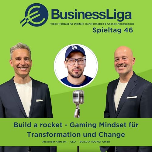 Spieltag 46: "Build a rocket - Gaming Mindset f&uuml;r Transformation und Change" mit Alexander Albrecht.