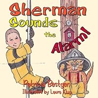 Sherman Sounds the Alarm (Sherman the Fire Cat) 1949830020 Book Cover