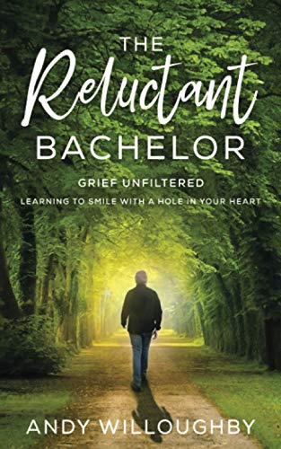 The Reluctant Bachelor: Grief Unfiltered - Learning to Smile with a Hole in Your Heart