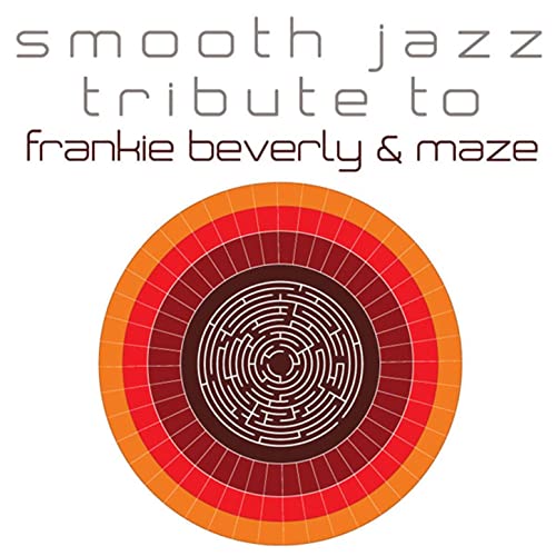Frankie Beverly And Maze Smooth Jazz Tribute Smooth Jazz