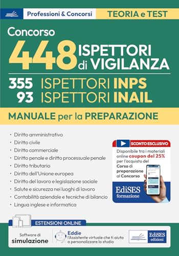 Concorso 448 Ispettori di Vigilanza (355 Ispettori INPS e 93 Ispettori INAIL). Manuale per la preparazione. Con QR Code. Con software di simulazione
