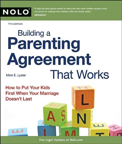 Building a Parenting Agreement That Works: Child Custody Agreements Step by Step 7th Edition