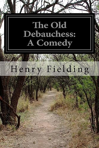 The Old Debauchess: A Comedy 1508863237 Book Cover
