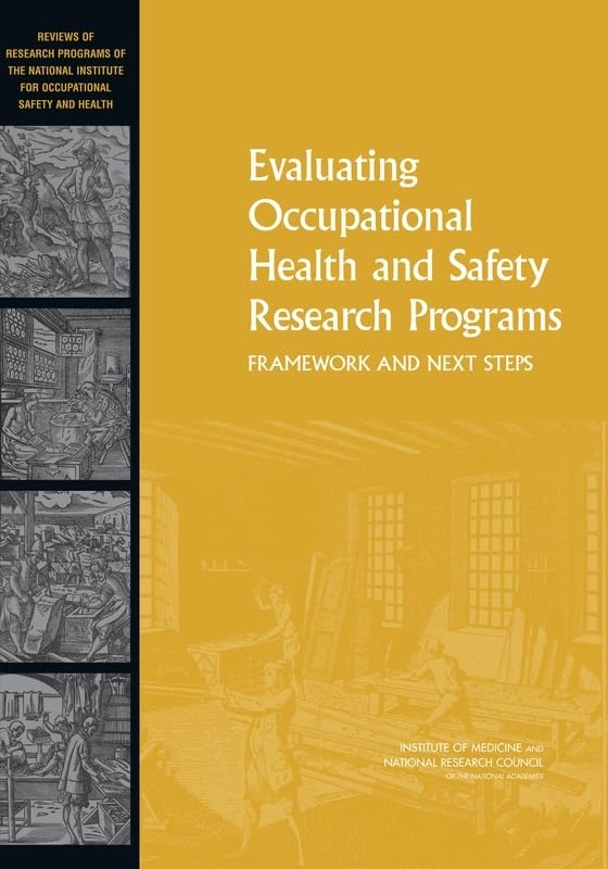 Evaluating Occupational Health and Safety Research Programs: Framework and Next Steps      Illustrated Edition