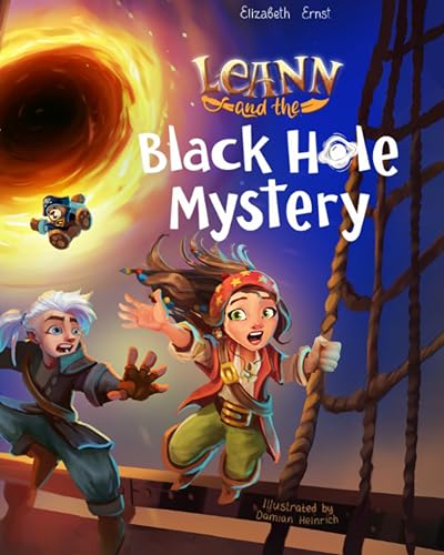 Leann and the Black Hole Mystery: A Time-Bending Quest of Science, Adventure, Space and Pirates (Space Exploration Edition Book 3)
