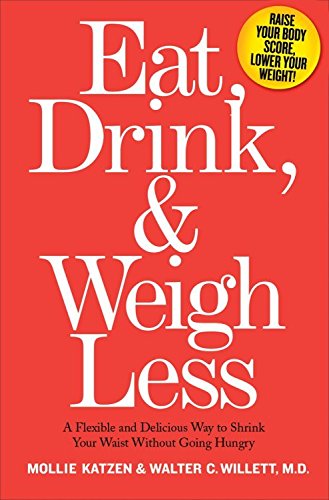 [Eat, Drink and Weigh Less: A Flexible and Delicious Way to Shrink Your Waist without Going Hungry] (By: Mollie Katzen) [published: November, 2006]
