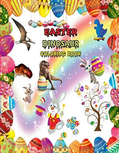 easter dinosaur coloring book: Easy Large Print Educational, Fun Children's Coloring Book for Boys & Girls with 50 Adorable Dinosaur,A Creative Dinosaur Colouring Book for Children
