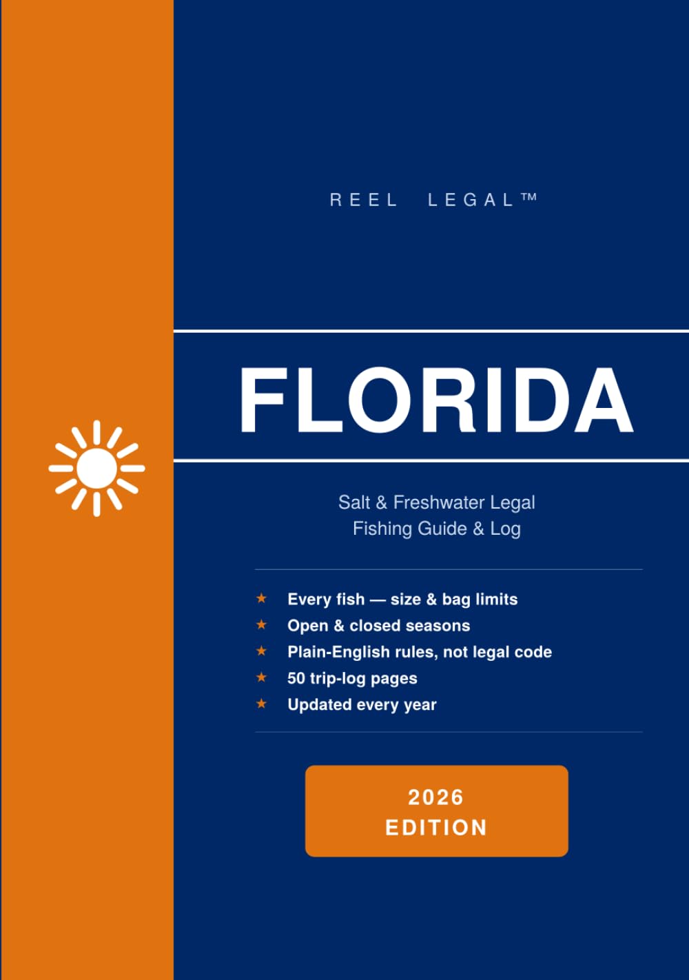 Reel Legal Florida 2026: Complete FWC Fishing Regulations, Species Guide, Trip Log & Personal Records — Freshwater & Saltwater (Reel Legal Fishing Guides)