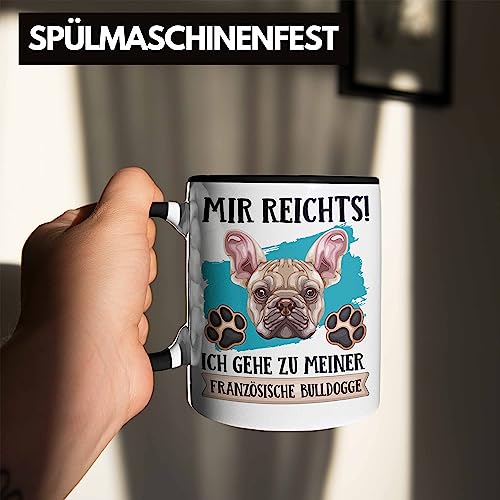 Trendation - Französische Bulldogge Besitzer Tasse Geschenk Lustiger Spruch Geschenkidee Mir Reichts Ich Geh Zu Meinem Französische Bulldogge (Schwarz)