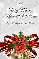 A Very Merry Kaiserrific Christmas: Special Memories and Poetry 1518602681 Book Cover