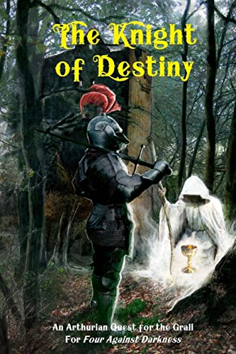 The Knight of Destiny: An Arthurian Quest for the Grail for Four Against Darkness: 4