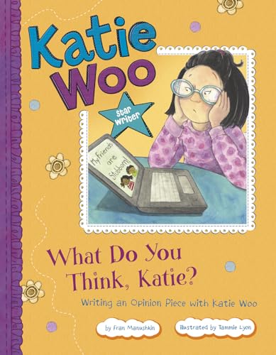 Image of What Do You Think, Katie?: Writing an Opinion Piece with Katie Woo (Katie Woo: Star Writer)
