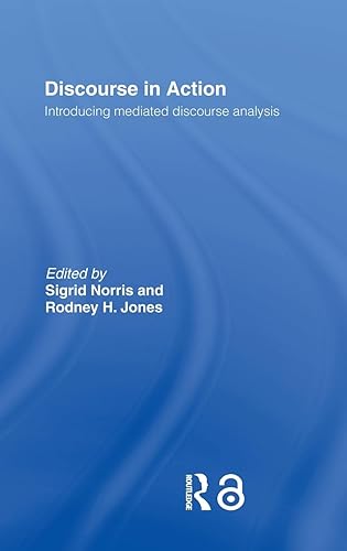 Discourse in Action: Introducing Mediated Discourse Analysis