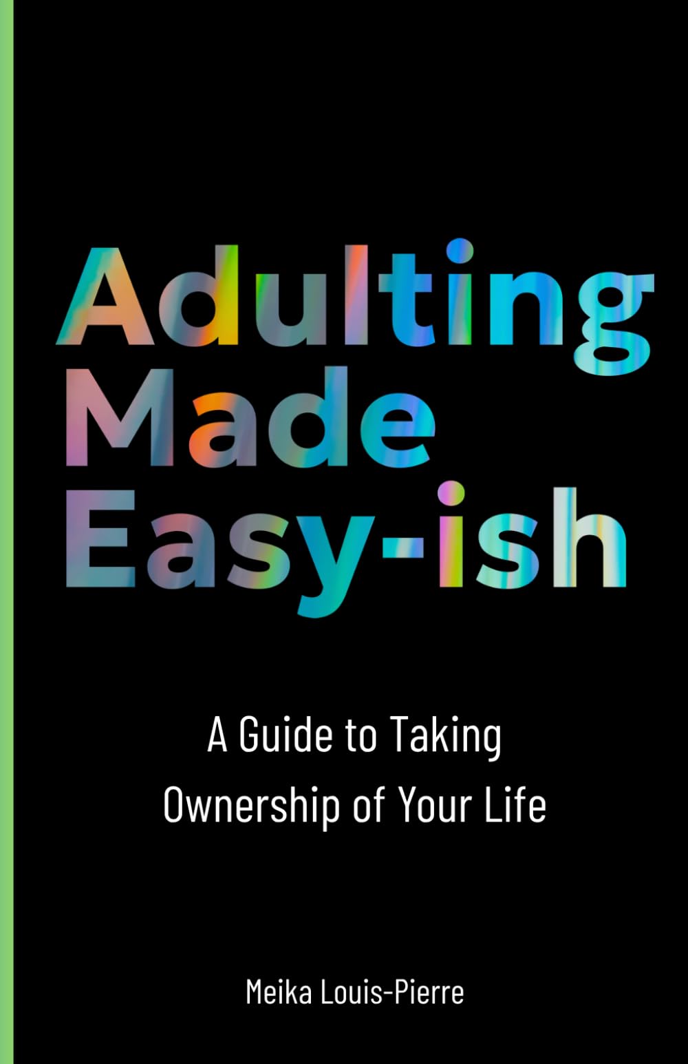 Adulting Made Easy-ish: A Guide to Taking Ownership of Your Life