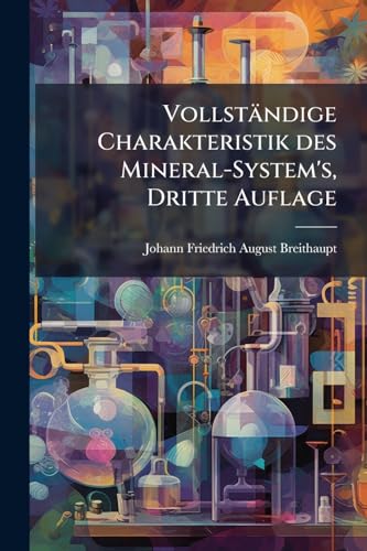 Vollständige Charakteristik des Mineral-System's, Dritte Auflage (German Edition)