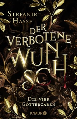Der verbotene Wunsch: Roman. Dramatische Romantasy um vier Göttergaben, einen ewigen Fluch und eine verbotene Liebe (Die vier Göttergaben, Band 1)