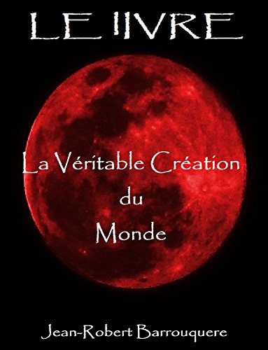 LE lIVRE: La Véritable Création du Monde PDF Ebook En Ligne