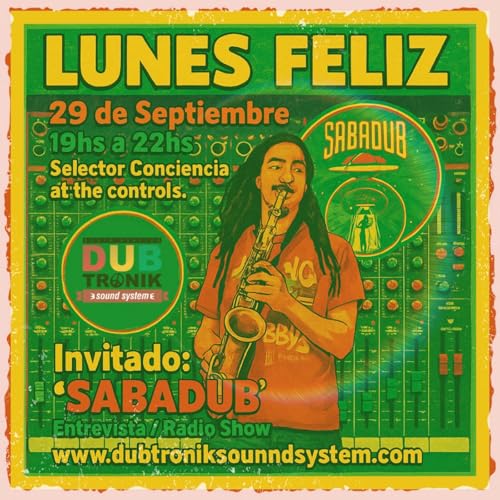 Episode 57: Lunes Feliz Radio Show 29 de septiembre. Invitado SABADUB