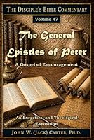 The General Epistles of Peter : A Gospel of Encouragement 1980348901 Book Cover