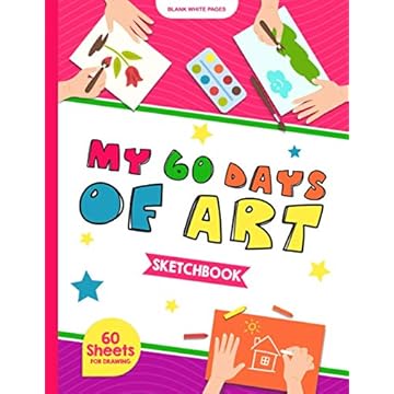 My 60 Days Of Art: Daily Challenge Sketchbook For Kids, 124 Pages, 8.5" × 11" White Paper For Drawing