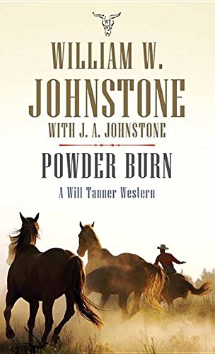 Powder Burn (Will Tanner U.S. Deputy Marshal Western): Johnstone, William W., Johnstone, J. A