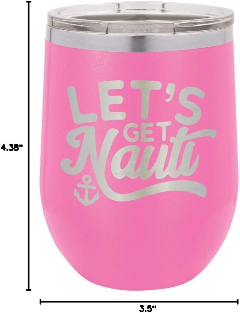 LETS GET NAUTI Pink 12 oz Stemless Wine Glass With Lid | Custom Engraved With Funny Quotes and Sayings | Stainless Steel Wine Tumbler | OnlyGifts.com
