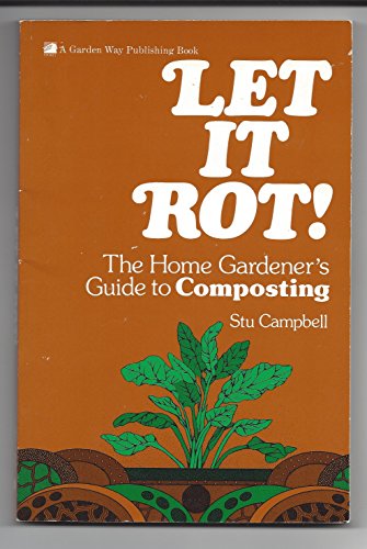Let It Rot!: The Home Gardener's Guide to Compo... 0882660497 Book Cover