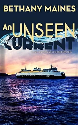 An Unseen Current (San Juan Islands Murder Mysteries Book 1)