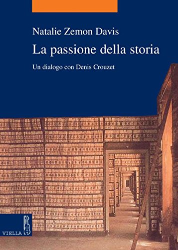Amazon Com La Passione Della Storia Un Dialogo Con Denis Crouzet La Storia Temi Vol 3 Italian Edition Ebook Zemon Davis Natalie Crouzet Denis Arru Angiolina Boesch Gajano Sofia Kindle Store