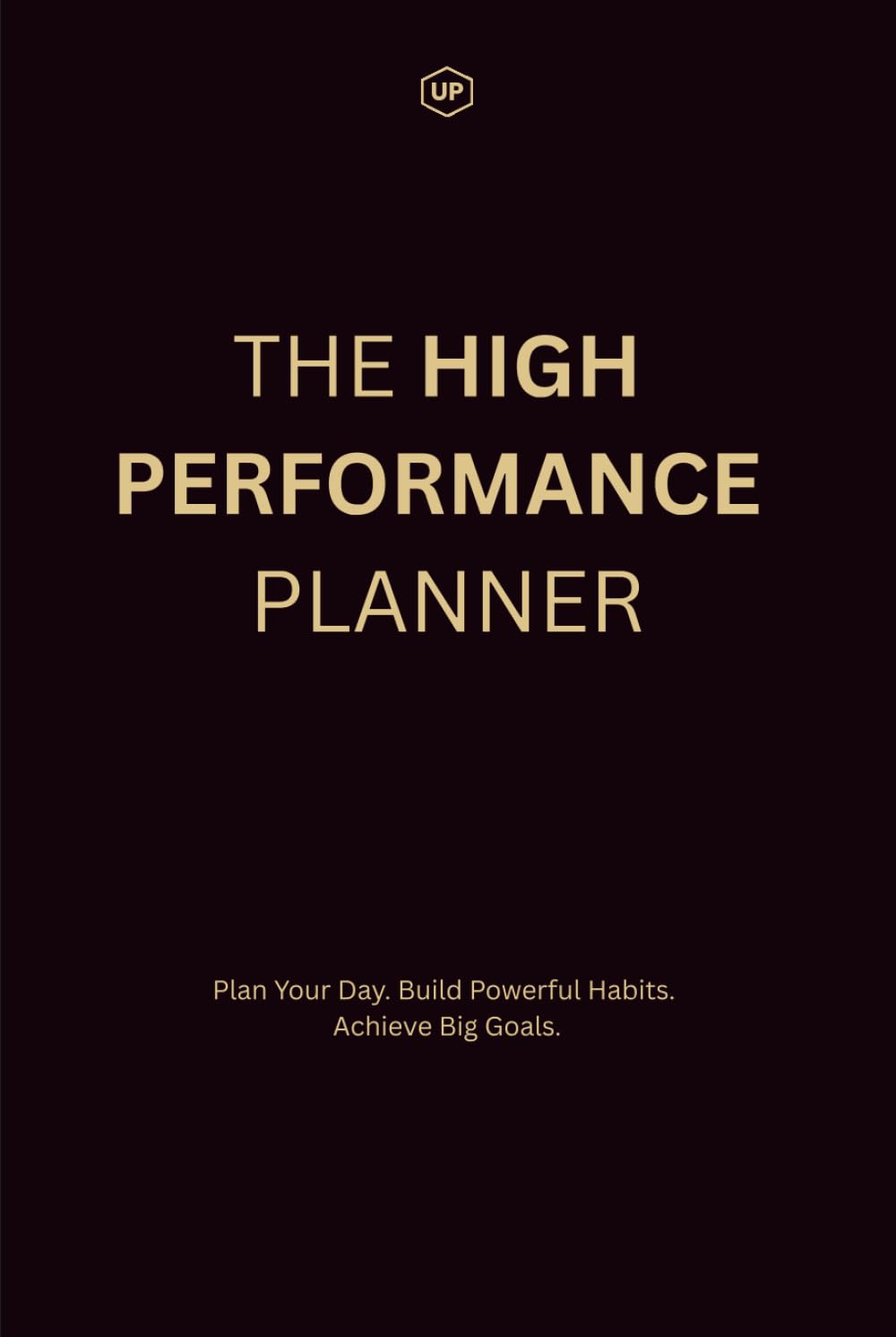 THE HIGH PERFORMANCE PLANNER: For Entrepreneurs, Students & Professionals - Daily Pages with Habit Trackers, Weekly Reviews & 90-Day Goal System