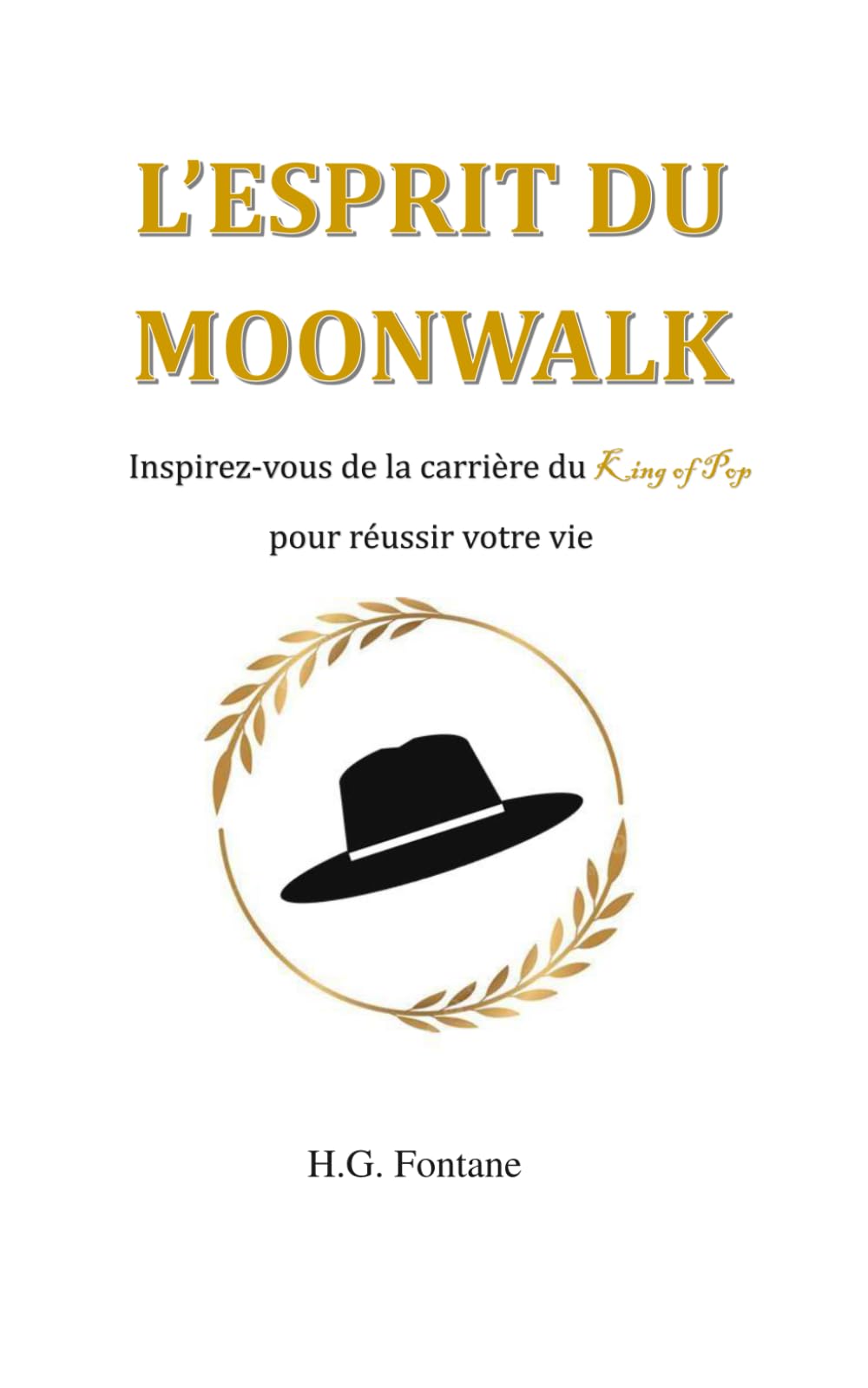 L'ESPRIT DU MOONWALK: Inspirez-vous de la carrière du King of Pop pour réussir votre vie