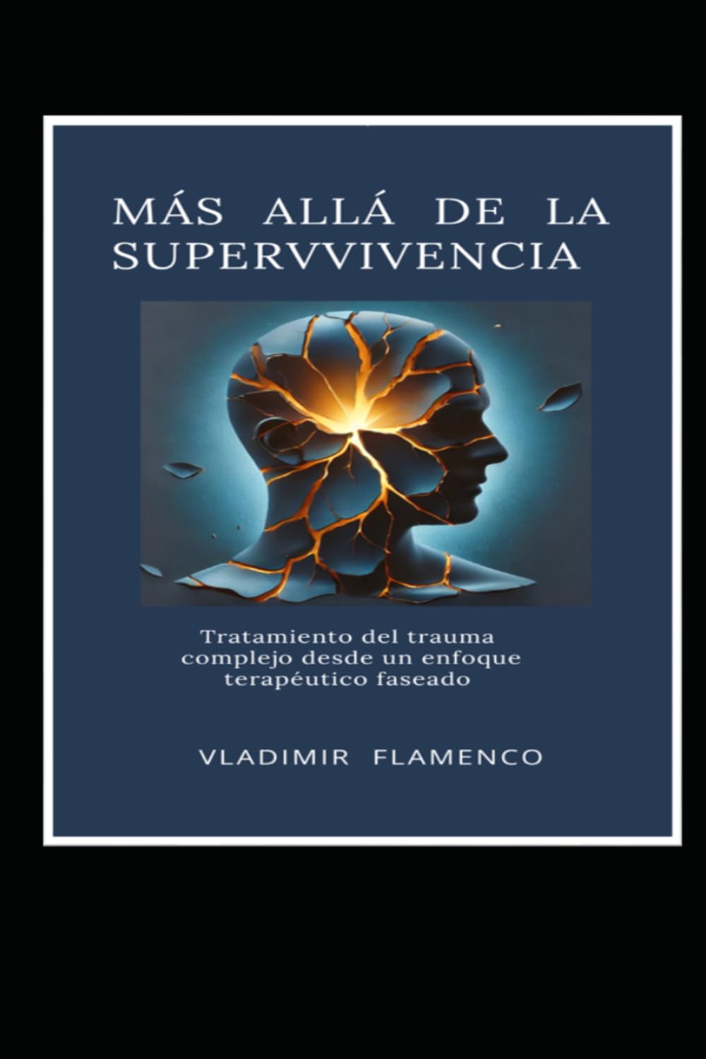 MÁS ALLÁ DE LA SUPERVIVENCIA: Tratamiento del trauma complejo desde un enfoque terapéutico faseado