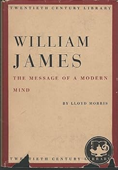 Hardcover WILLIAM JAMES: The Message of a Modern Mind Book