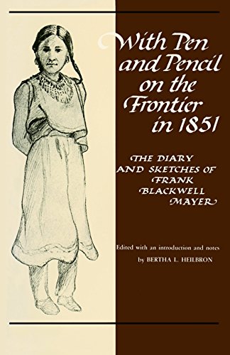 With Pen and Pencil on the Frontier in 1851: The Diary and Sketches of Frank Blackwell Mayer (Boreal - //coolthings.us