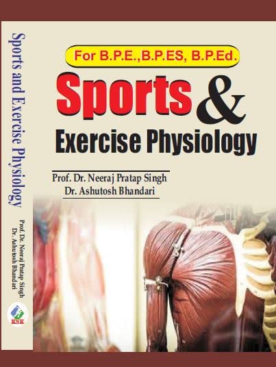 Sports and Exercise Physiology for B.P.E., B.P.Es., B.P.Ed.